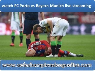 watch FC Porto vs Bayern Munich live streaming
 