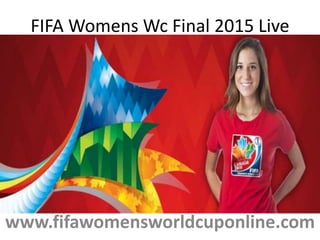 www.fifawomensworldcuponline.com
FIFA Womens Wc Final 2015 Live
 