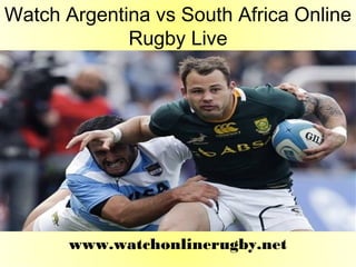 Watch Argentina vs South Africa Online
Rugby Live
www.watchonlinerugby.net
 