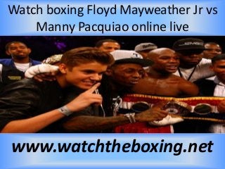 Watch boxing Floyd Mayweather Jr vs
Manny Pacquiao online live
www.watchtheboxing.net
 