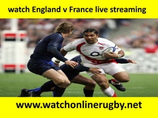 watch England v France live streaming
www.watchonlinerugby.net
 