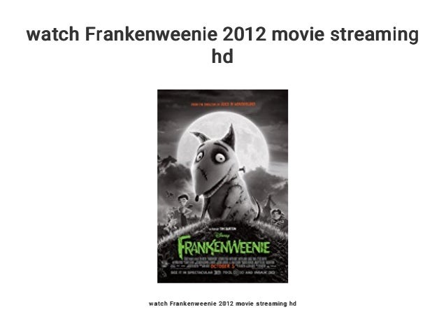 Watch Frankenweenie 2012 Movie Streaming Hd Watch Frankenweenie 2012 Movie Streaming Hd