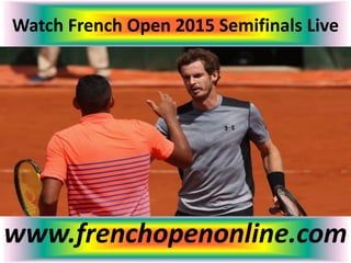 Watch French Open 2015 Semifinals Live
www.frenchopenonline.com
 