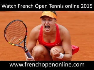 Watch French Open Tennis online 2015
www.frenchopenonline.com
 