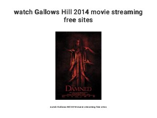 watch Gallows Hill 2014 movie streaming
free sites
watch Gallows Hill 2014 movie streaming free sites
 