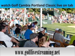 watch Golf Cambia Portland Classic live on tab
www.golflivestreaming.netwww.golflivestreaming.net
 