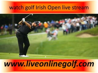 watch golf Irish Open live stream
www.liveonlinegolf.com
 