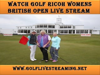watch Golf Ricoh womenswatch Golf Ricoh womens
BRitish open live stReamBRitish open live stReam
www.GolflivestReaminG.netwww.GolflivestReaminG.net
 