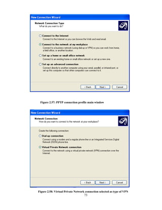 73
Figure 2.57: PPTP connection profile main window
Figure 2.58: Virtual Private Network connection selected as type of VPN
 