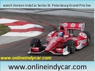 watch Verizon IndyCar Series St. Petersburg Grand Prix livewatch Verizon IndyCar Series St. Petersburg Grand Prix live
www.onlineindycar.comwww.onlineindycar.com
 