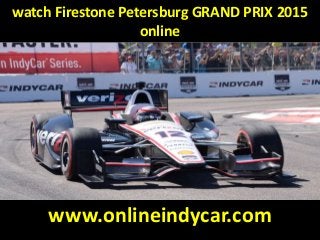 watch Firestone Petersburg GRAND PRIX 2015
online
www.onlineindycar.com
 