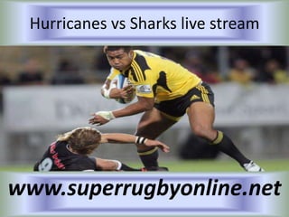 Hurricanes vs Sharks live stream
www.superrugbyonline.net
 