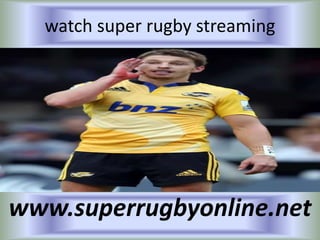 watch super rugby streaming
www.superrugbyonline.net
 