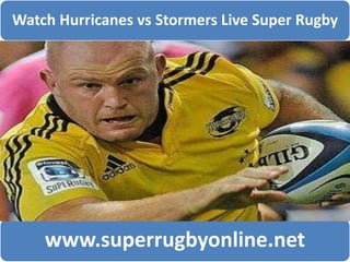 Watch Hurricanes vs Stormers Live Super Rugby
www.superrugbyonline.net
 