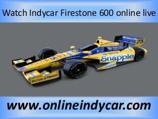 Watch Indycar Firestone 600 online live
www.onlineindycar.com
 