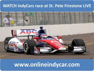 WATCH IndyCars race at St. Pete Firestone LIVE
www.onlineindycar.com
 