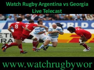 Watch Rugby Argentina vs Georgia
Live Telecast
www.watchrugbywor
 
