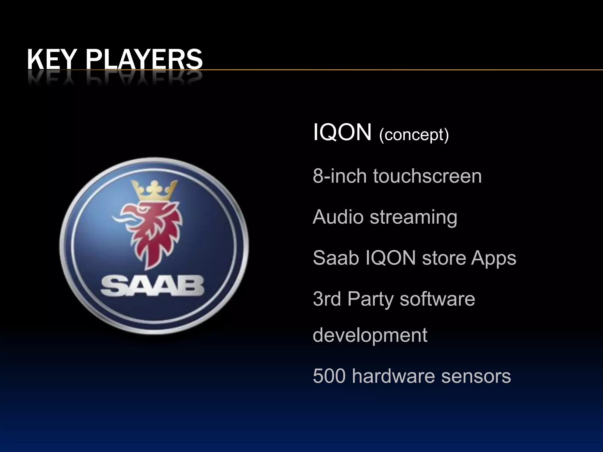Key playersConnect DriveOnline trackingTeleservices Hands-freeMP3 connectivityInternet connectivityInternet radio