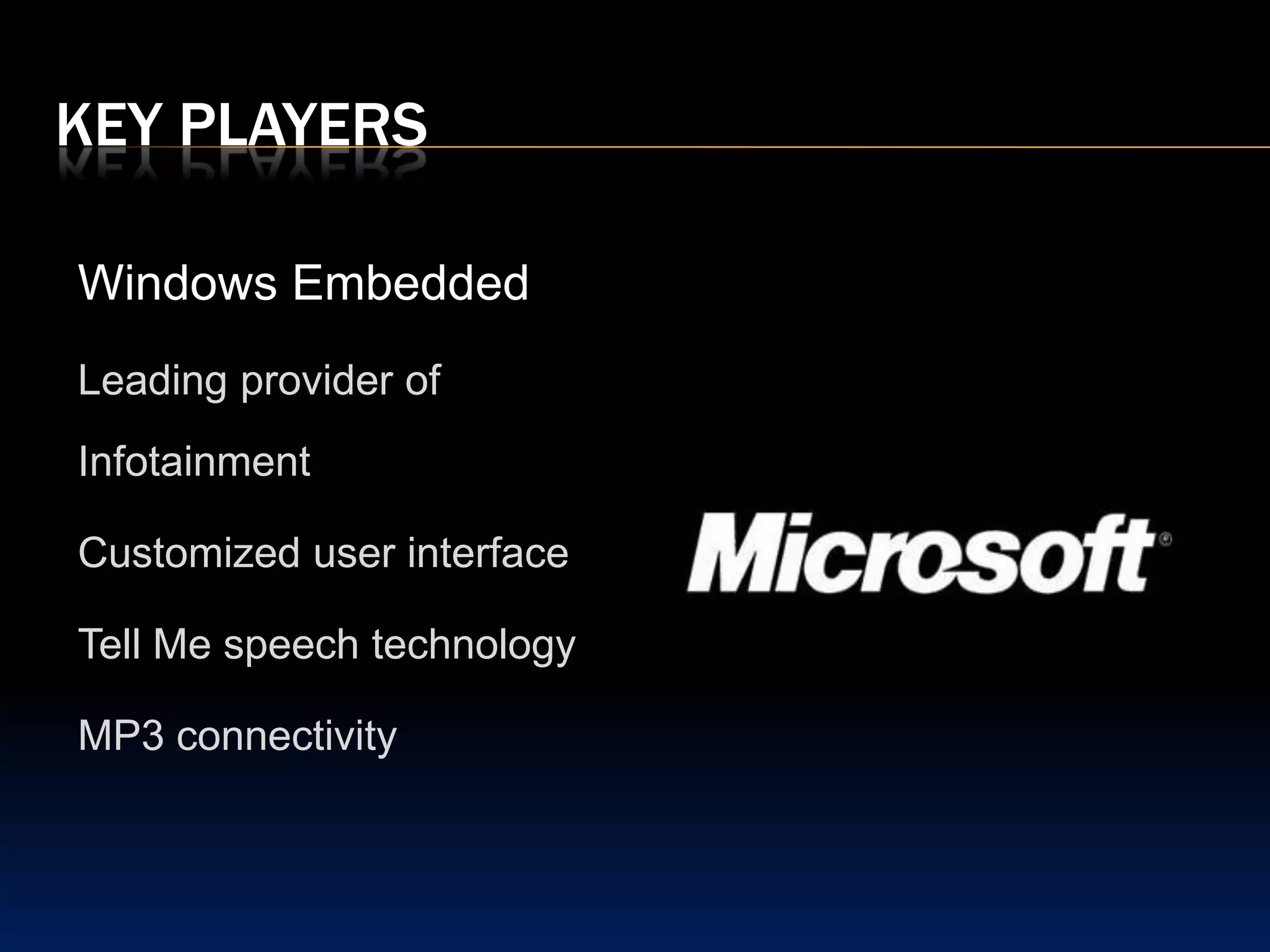 Key playersMy LinkVoice RecognitionNavigationHands-FreePandora Internet-RadioMP3 connectivityUSB connect
