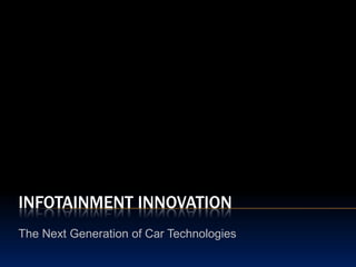 Infotainment Innovation The Next Generation of Car Technologies 