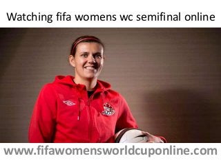 Watching fifa womens wc semifinal online
www.fifawomensworldcuponline.com
 