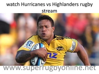 watch Hurricanes vs Highlanders rugby
stream
www.superrugbyonline.net
 