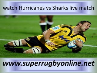 watch Hurricanes vs Sharks live match
www.superrugbyonline.net
 