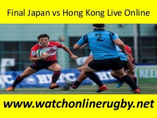 Final Japan vs Hong Kong Live Online
www.watchonlinerugby.net
 