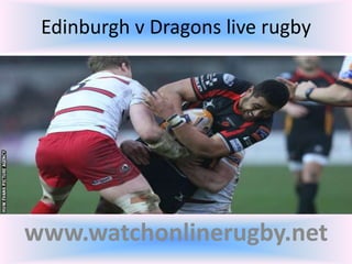 Edinburgh v Dragons live rugby
www.watchonlinerugby.net
 