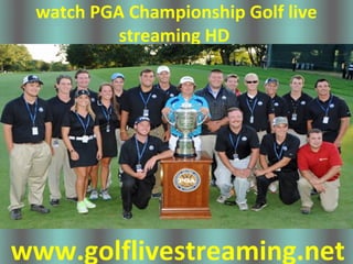 watch PGA Championship Golf live
streaming HD
www.golflivestreaming.net
 