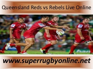 Queensland Reds vs Rebels Live Online
www.superrugbyonline.net
 