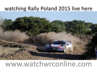 watching Rally Poland 2015 live here
www.watchwrconline.com
 