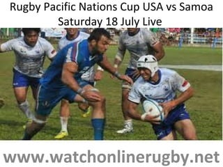 Rugby Pacific Nations Cup USA vs Samoa
Saturday 18 July Live
www.watchonlinerugby.net
 