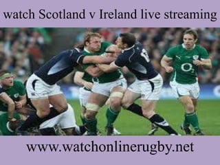 watch Scotland v Ireland live streaming
www.watchonlinerugby.net
 