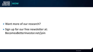 6 May 201628 July 2016 5
 Want more of our research?
 Sign up for our free newsletter at:
BecomeaBetterInvestor.net/join
 
