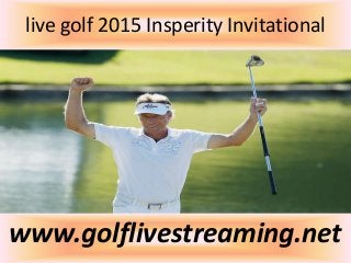 live golf 2015 Insperity Invitational
www.golflivestreaming.net
 