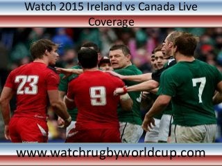 Watch 2015 Ireland vs Canada Live
Coverage
www.watchrugbyworldcup.com
 