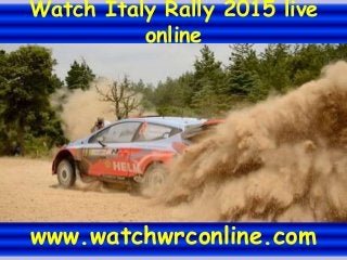 Watch Italy Rally 2015 live
online
www.watchwrconline.com
 