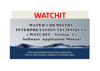 WATCHITWATCHITWATCHITWATCHIT
PROF.A.BALASUBRAMANIAN & PROF.D.NAGARAJU, PROF.A.BALASUBRAMANIAN & PROF.D.NAGARAJU, 
DEPTOF EARTH SCIENCE UNIVERSITY OF MYSORE INDIADEPTOF EARTH SCIENCE UNIVERSITY OF MYSORE INDIADEPT.OF EARTH SCIENCE, UNIVERSITY OF MYSORE, INDIADEPT.OF EARTH SCIENCE, UNIVERSITY OF MYSORE, INDIA
 