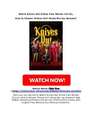 Watch Knives Out Online Free Movies 123 Go,
How to Stream ‘Knives Out’ Movie Blu-ray Amazon?
Watch Movie 𝐂𝐥𝐢𝐜𝐤 𝐍𝐨𝐰
➤https://123moviesc.info/movie/tt8946378/knives-out.html
Here you can see link to Watch Knives Out Online Free Movies
123 Go, How to Stream ‘Knives Out’ Movie Blu-ray Amazon? Mp4
1080p! Streaming Disney's Knives Out (2019) online movies with
English Free.#Knives Out #Knives OutOnline.
 