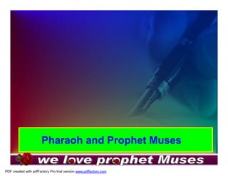 Pharaoh and Prophet Muses

PDF created with pdfFactory Pro trial version www.pdffactory.com
 