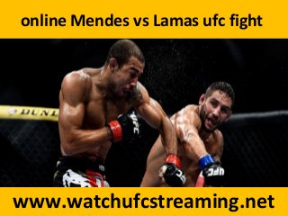 online Mendes vs Lamas ufc fight
www.watchufcstreaming.net
 