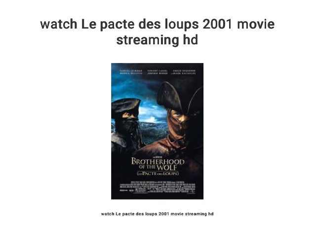Le Pacte Des Loups Streaming Complet Vf watch Le pacte des loups 2001 movie streaming hd