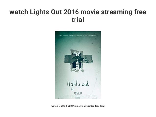 watch Lights Out 2016 movie streaming free trial