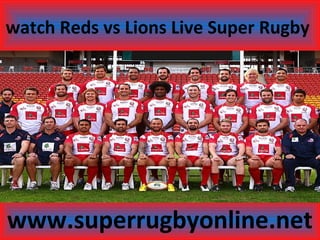 watch Reds vs Lions Live Super Rugby
www.superrugbyonline.net
 