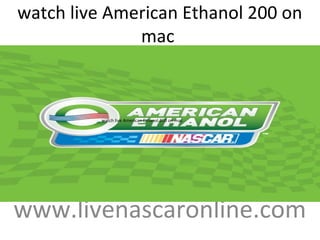 watch live American Ethanol 200 on
mac
www.livenascaronline.com
watch live American Ethanol 200 on mac
 