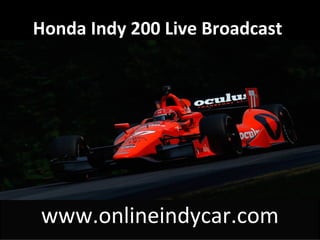 Honda Indy 200 Live Broadcast
www.onlineindycar.com
 