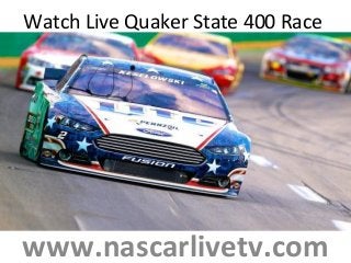 Watch Live Quaker State 400 Race
www.nascarlivetv.com
 