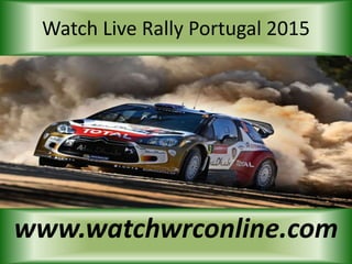 Watch Live Rally Portugal 2015
www.watchwrconline.com
 