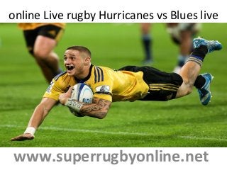 online Live rugby Hurricanes vs Blues live
www.superrugbyonline.net
 